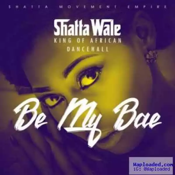 Shatta Wale - Be Ma Bae